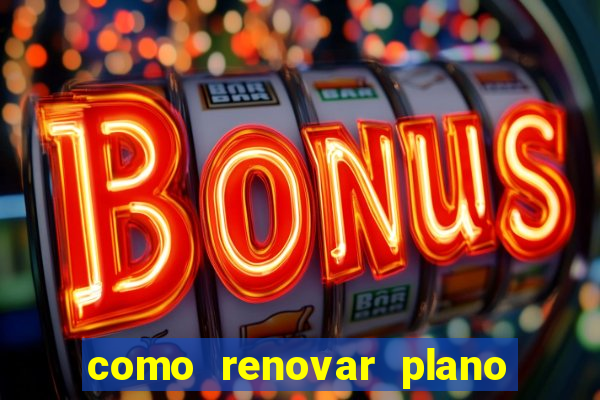 como renovar plano tim beta antes do vencimento